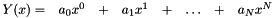 \begin{eqnarray*}\begin{array}{rccccccc} Y(x) = & a_{0} x^{0} &+& a_{1} x^{1} &+& \dots &+& a_{N} x^{N} \end{array} \end{eqnarray*}