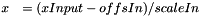 \begin{eqnarray*}\begin{array}{rl} x &= (xInput - offsIn) / scaleIn \\ \end{array}\end{eqnarray*}
